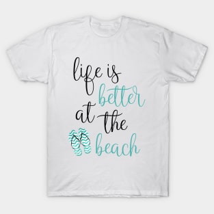 Life Is Better At The Beach T-Shirt